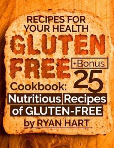 Gluten Free Recipes for Your Health. Cookbook