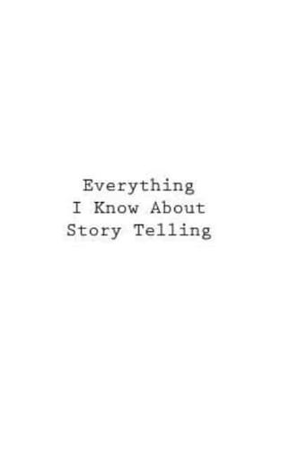Everything I Know About Story Telling