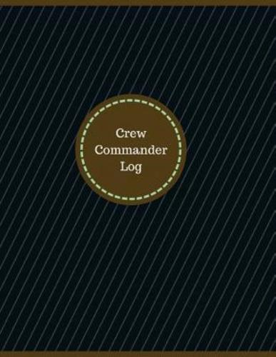 Crew Commander Log (Logbook, Journal - 126 Pages, 8.5 X 11 Inches)