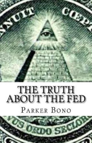 The Truth About the Fed