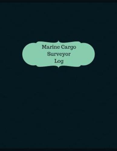 Marine Cargo Surveyor Log (Logbook, Journal - 126 Pages, 8.5 X 11 Inches)