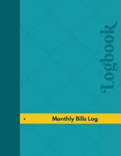 Monthly Bills Log (Logbook, Journal - 126 Pages, 8.5 X 11 Inches)