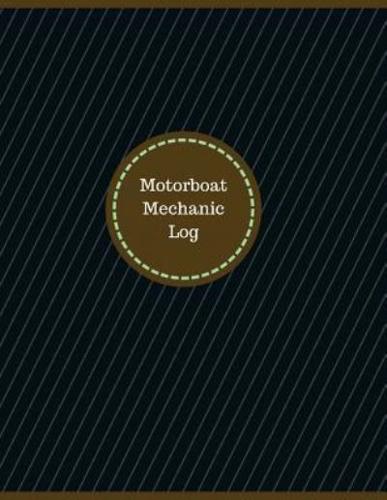 Motorboat Mechanic Log (Logbook, Journal - 126 Pages, 8.5 X 11 Inches)