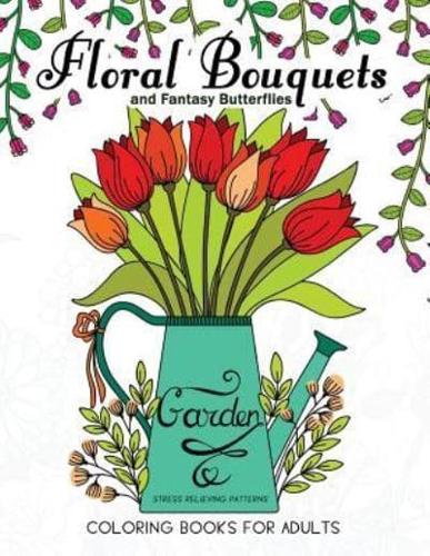 Floral Bouquets and Fantasy Butterflies Coloring Books for Adults