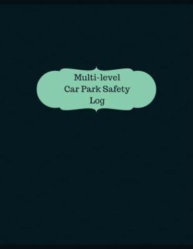 Multi-Level Car Park Safety Log (Logbook, Journal - 126 Pages, 8.5 X 11 Inches)