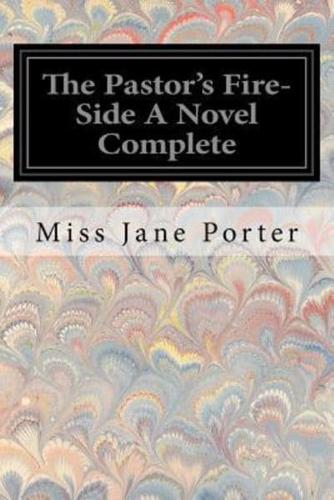 The Pastor's Fire-Side a Novel Complete