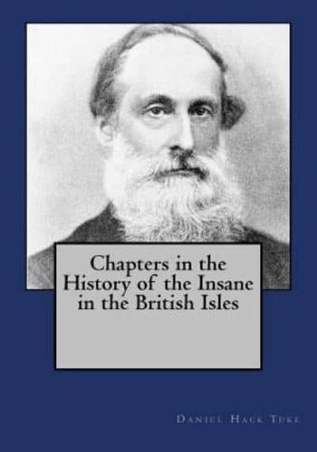 Chapters in the History of the Insane in the British Isles