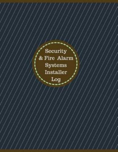 Security & Fire Alarm Systems Installer Log (Logbook, Journal - 126 Pages, 8.5 X