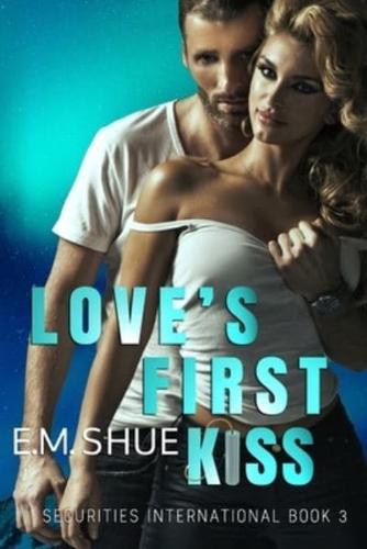 Love's First Kiss: A Securities International Novel