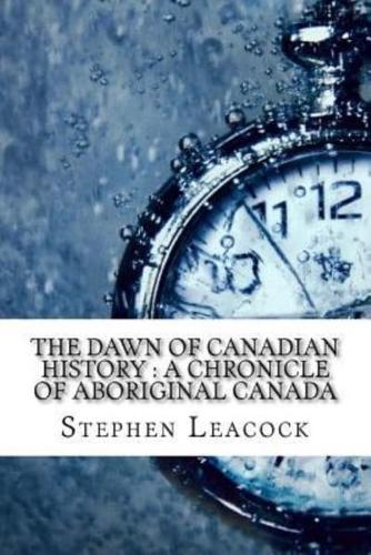 The Dawn of Canadian History