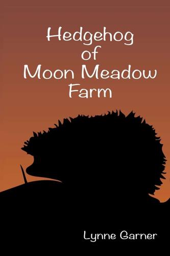 Hedgehog of Moon Meadow Farm