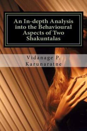 An In-Depth Analysis Into the Behavioural Aspects of Two Shakuntalas