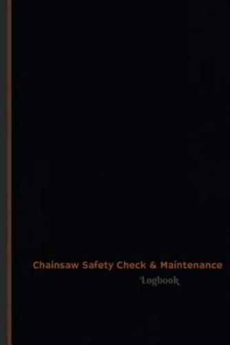 Chainsaw Safety Check & Maintenance Log (Logbook, Journal - 120 Pages, 6 X 9 Inches)