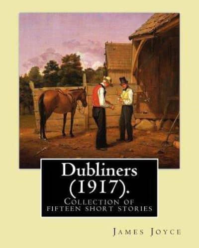 Dubliners (1917). By