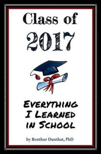 Class of 2017 Everything I Learned in School