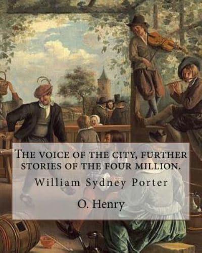 The Voice of the City, Further Stories of the Four Million. By