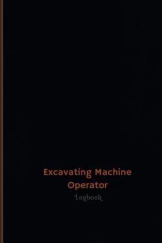 Excavating Machine Operator Log (Logbook, Journal - 120 Pages, 6 X 9 Inches)