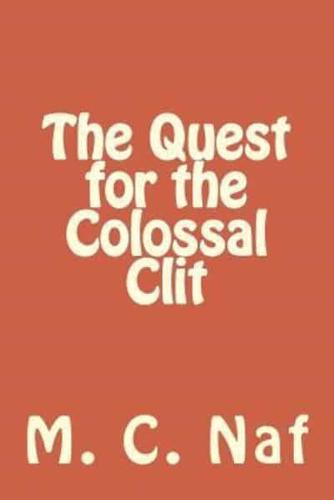 The Quest for the Colossal Clit