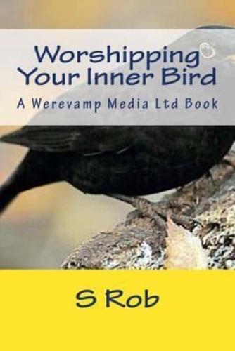 Worshipping Your Inner Bird