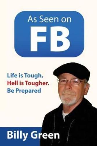 As Seen on FB: Life is Tough, Hell is Tougher.  Be Prepared