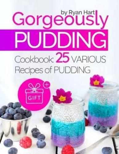 Gorgeously Pudding. Cookbook