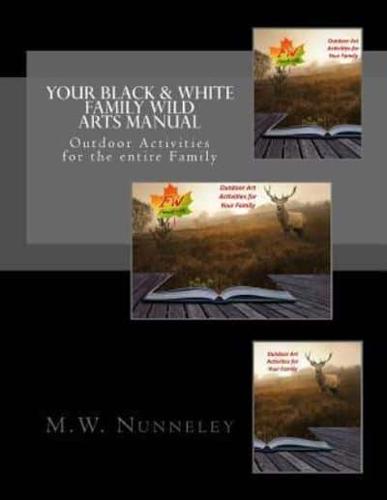 Your Black & White Family Wild Arts Manual