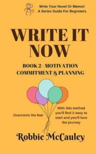 Write It Now - Book 2 Motivation, Commitment, and Planning