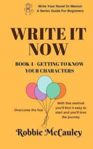 Write It Now. Book 4 - Getting to Know Your Characters
