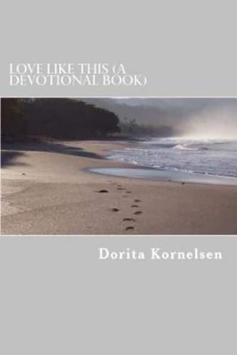 Love Like This (A Devotional Book)