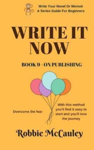 Write It Now. Book 9 - On Publishing