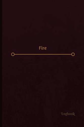 Fire Log (Logbook, Journal - 120 Pages, 6 X 9 Inches)