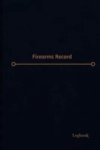 Firearms Record Log (Logbook, Journal - 120 Pages, 6 X 9 Inches)