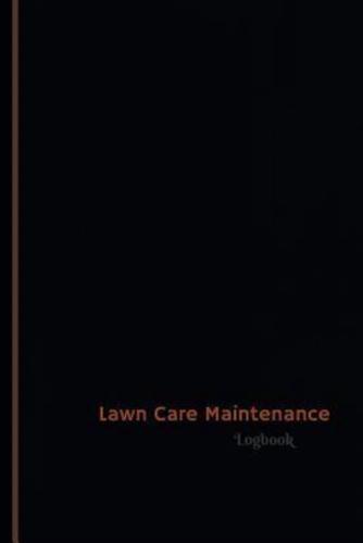 Lawn Care Maintenance Log (Logbook, Journal - 120 Pages, 6 X 9 Inches)