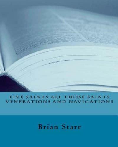 Five Saints All Those Saints Venerations and Navigations