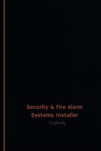 Security & Fire Alarm Systems Installer Log (Logbook, Journal - 120 Pages, 6 X 9