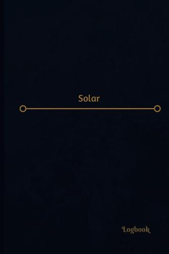 Solar Log (Logbook, Journal - 120 Pages, 6 X 9 Inches)