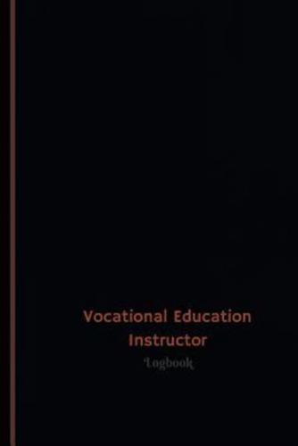 Vocational Education Instructor Log (Logbook, Journal - 120 Pages, 6 X 9 Inches)