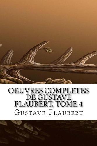 Oeuvres Completes De Gustave Flaubert, Tome 4