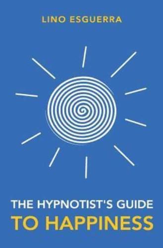 Hypnotists Guide to Happiness