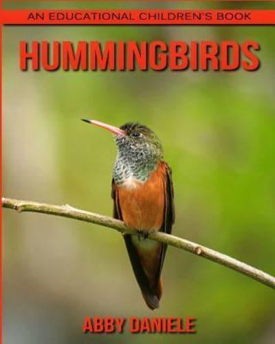 Hummingbirds! An Educational Children's Book About Hummingbirds With Fun Facts & Photos