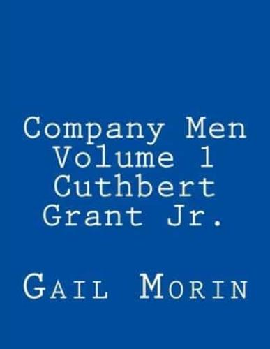 Company Men - Volume 1 - Cuthbert Grant Jr.