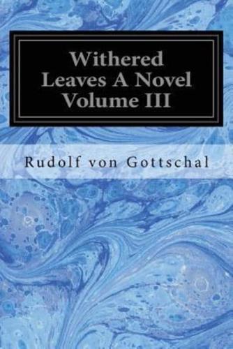 Withered Leaves a Novel Volume III
