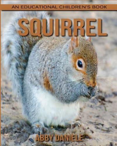 Squirrel! An Educational Children's Book About Squirrel With Fun Facts & Photos