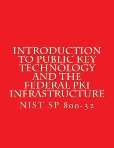 Introduction to Public Key Technology and the Federal PKI Infrastructure NIST SP 800-32