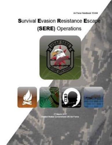 Air Force Handbook 10-644 Survival Evasion Resistance Escape (SERE) Operations 27 March 2017