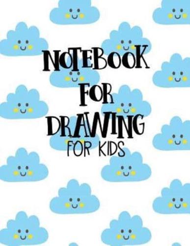 Notebook for Drawing for Kids