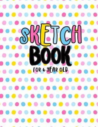Sketch Book for 6 Year Old