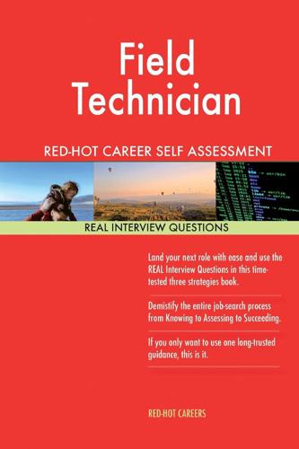 Field Technician Red-Hot Career Self Assessment Guide; 1184 Real Interview Quest
