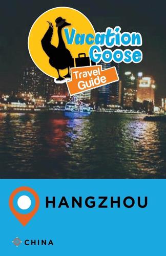 Vacation Goose Travel Guide Hangzhou China