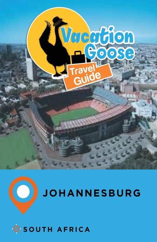 Vacation Goose Travel Guide Johannesburg South Africa